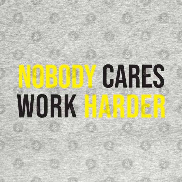 nobody care work harder by dodolanlaku